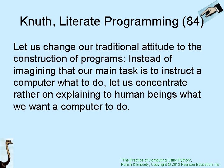 Knuth, Literate Programming (84) Let us change our traditional attitude to the construction of