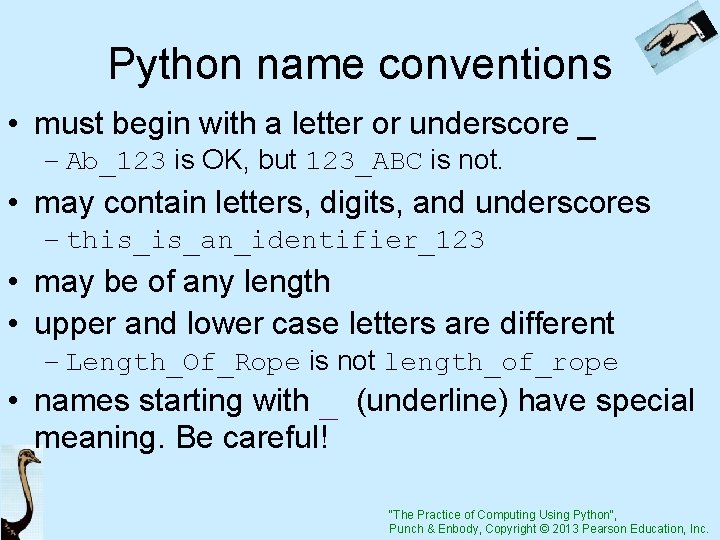 Python name conventions • must begin with a letter or underscore _ – Ab_123
