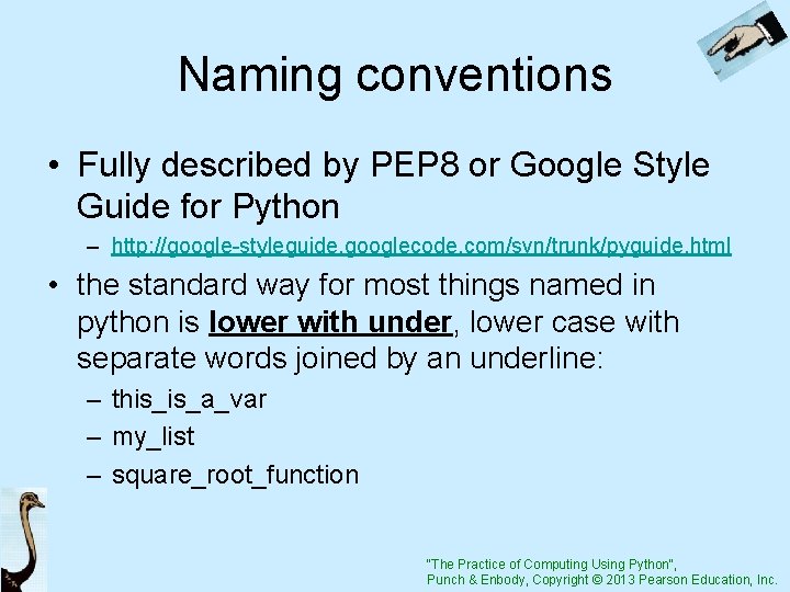 Naming conventions • Fully described by PEP 8 or Google Style Guide for Python