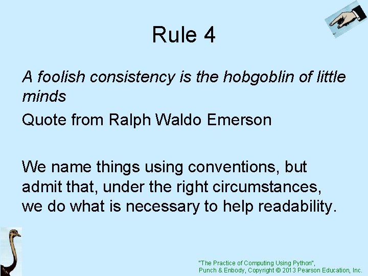 Rule 4 A foolish consistency is the hobgoblin of little minds Quote from Ralph