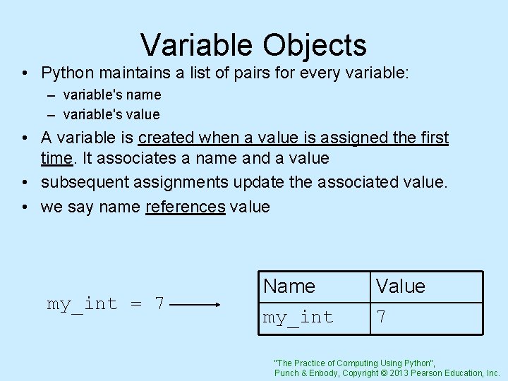 Variable Objects • Python maintains a list of pairs for every variable: – variable's