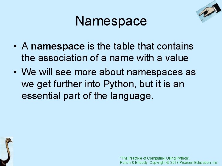 Namespace • A namespace is the table that contains the association of a name