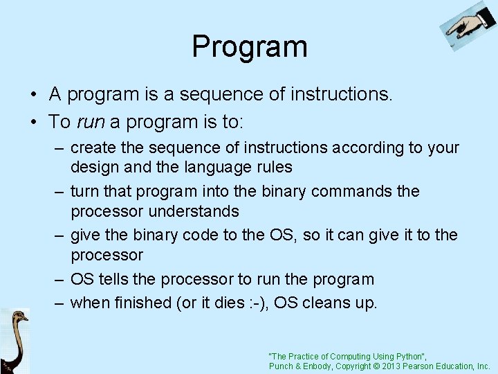 Program • A program is a sequence of instructions. • To run a program