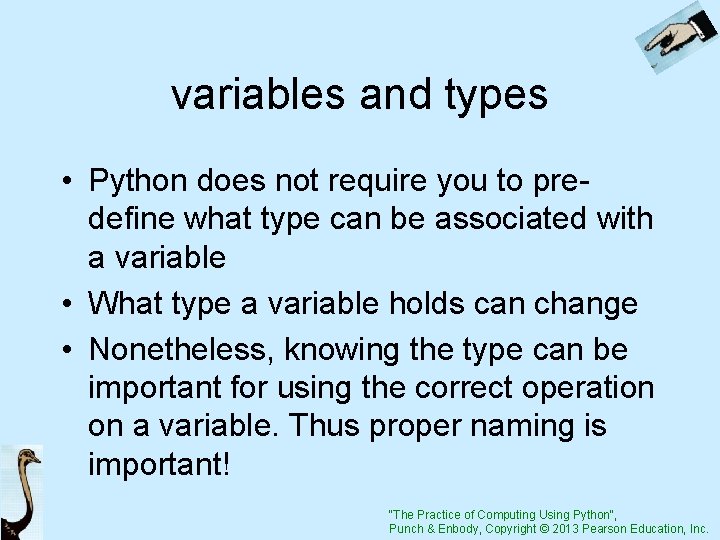 variables and types • Python does not require you to predefine what type can