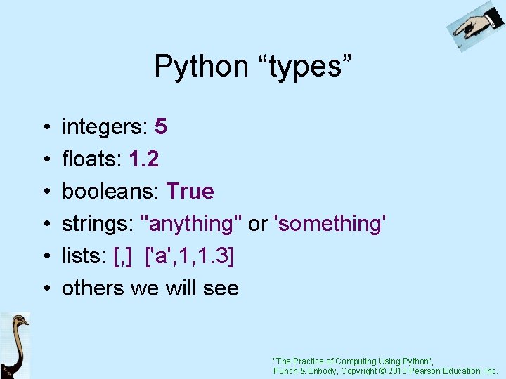 Python “types” • • • integers: 5 floats: 1. 2 booleans: True strings: "anything"