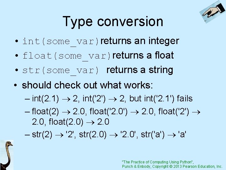 Type conversion • int(some_var)returns an integer • float(some_var)returns a float • str(some_var) returns a