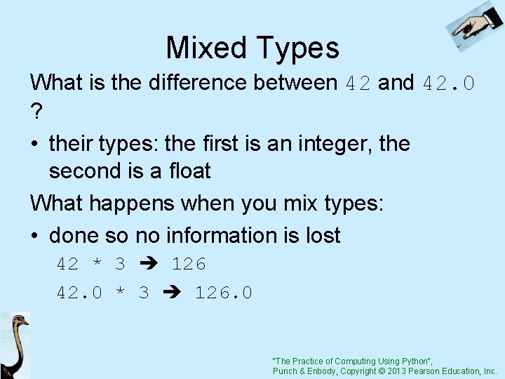 Mixed Types What is the difference between 42 and 42. 0 ? • their