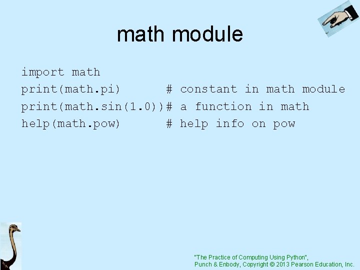 math module import math print(math. pi) # constant in math module print(math. sin(1. 0))#