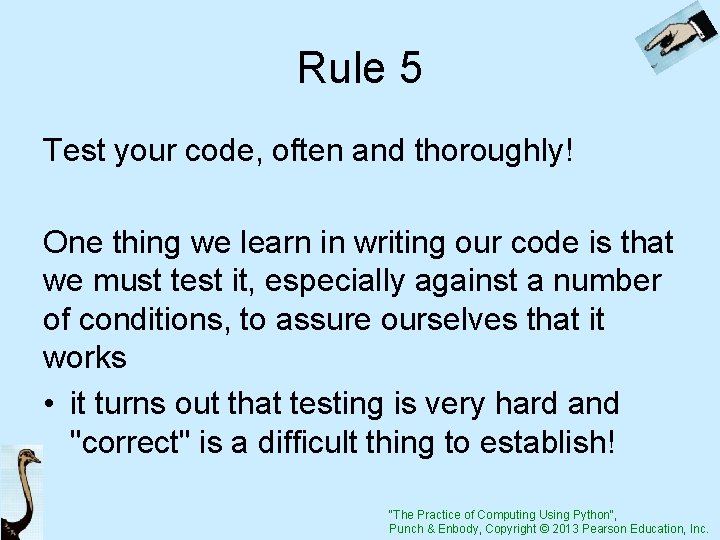 Rule 5 Test your code, often and thoroughly! One thing we learn in writing