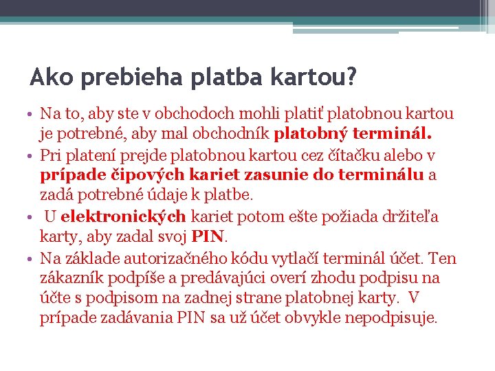 Ako prebieha platba kartou? • Na to, aby ste v obchodoch mohli platiť platobnou