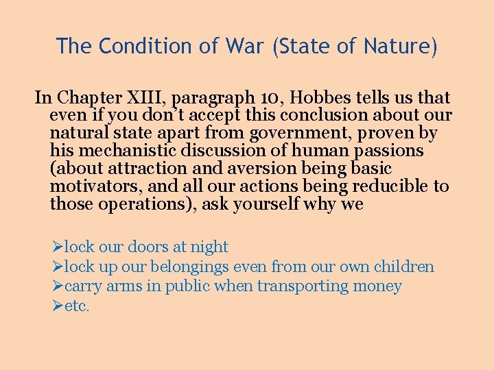The Condition of War (State of Nature) In Chapter XIII, paragraph 10, Hobbes tells