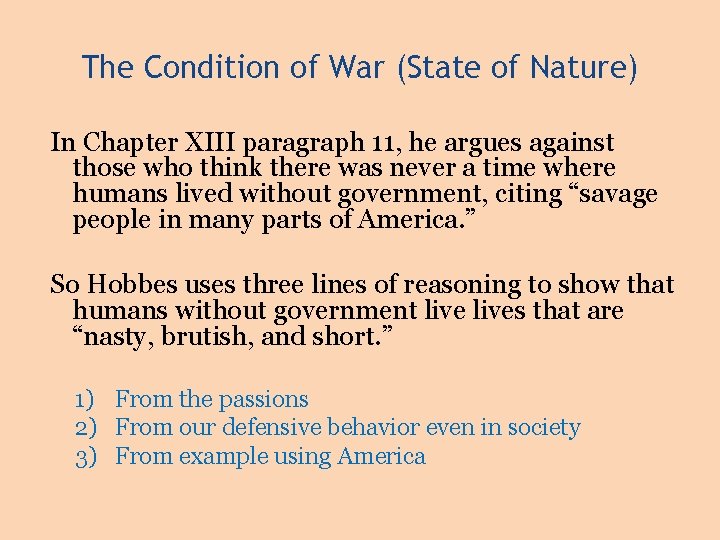 The Condition of War (State of Nature) In Chapter XIII paragraph 11, he argues
