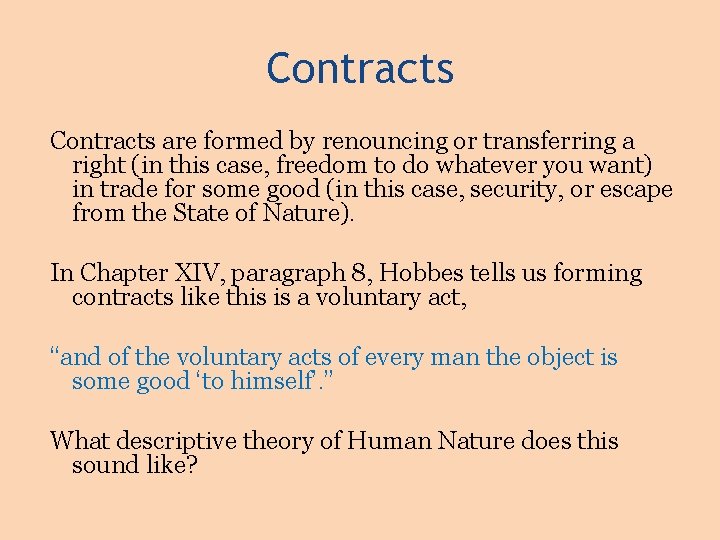 Contracts are formed by renouncing or transferring a right (in this case, freedom to
