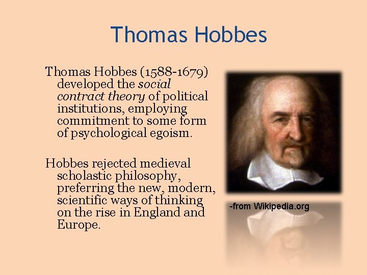 Thomas Hobbes (1588 -1679) developed the social contract theory of political institutions, employing commitment