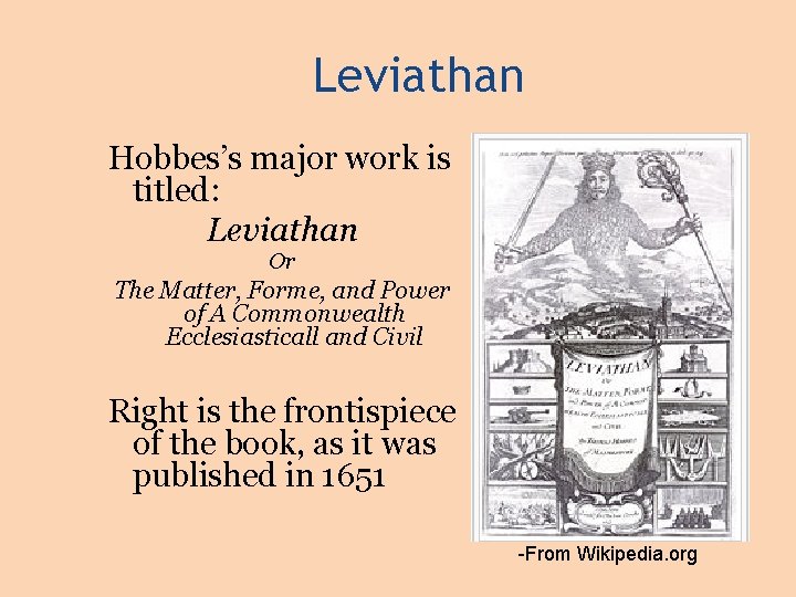 Leviathan Hobbes’s major work is titled: Leviathan Or The Matter, Forme, and Power of