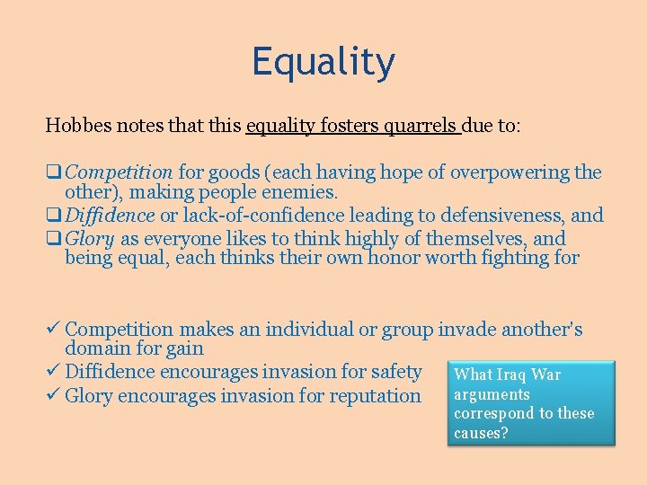 Equality Hobbes notes that this equality fosters quarrels due to: q Competition for goods