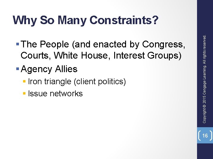 § The People (and enacted by Congress, Courts, White House, Interest Groups) § Agency