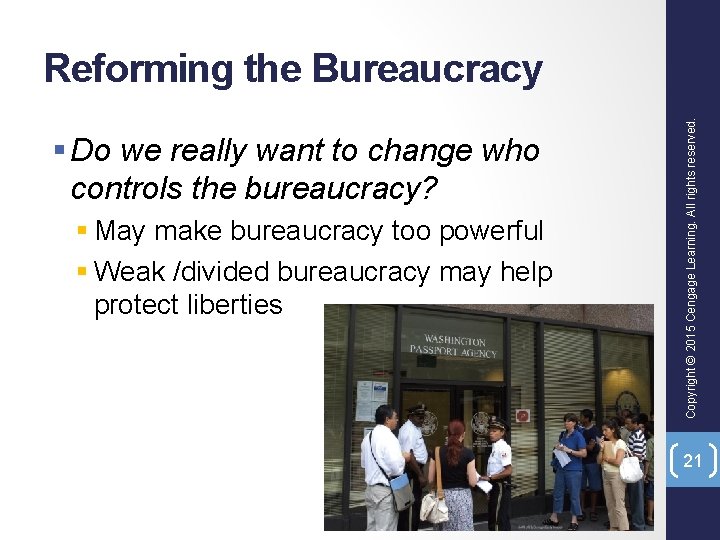 § Do we really want to change who controls the bureaucracy? § May make