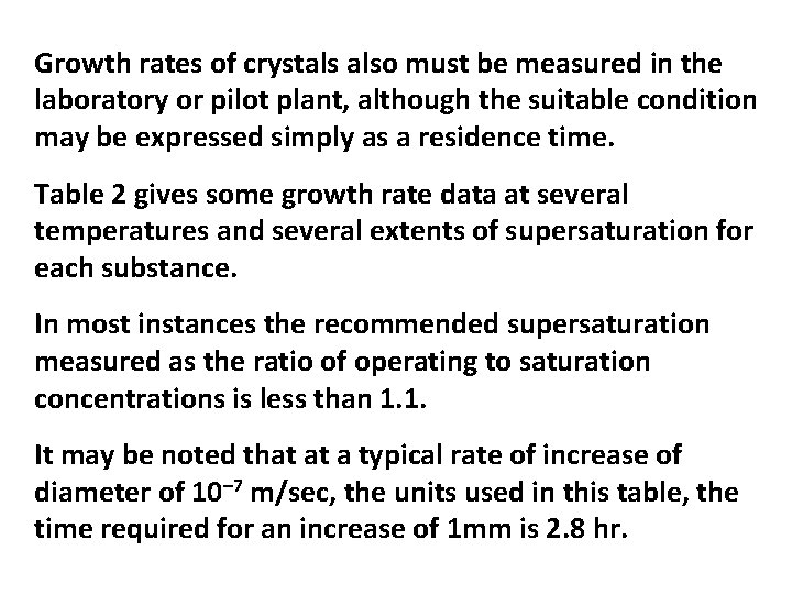 Growth rates of crystals also must be measured in the laboratory or pilot plant,