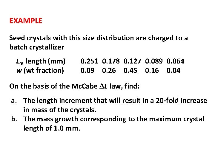 EXAMPLE Seed crystals with this size distribution are charged to a batch crystallizer L