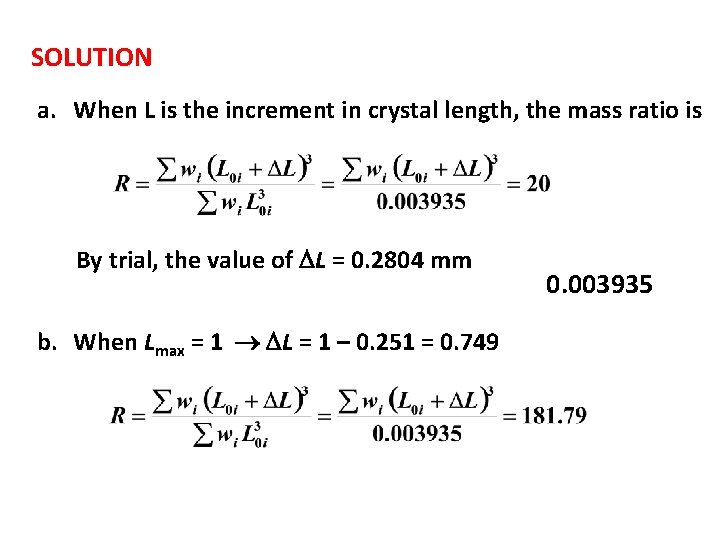 SOLUTION a. When L is the increment in crystal length, the mass ratio is