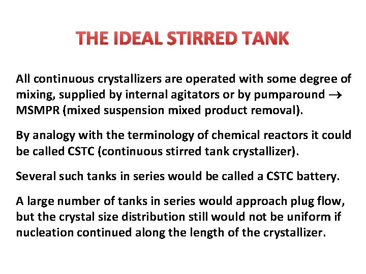 THE IDEAL STIRRED TANK All continuous crystallizers are operated with some degree of mixing,