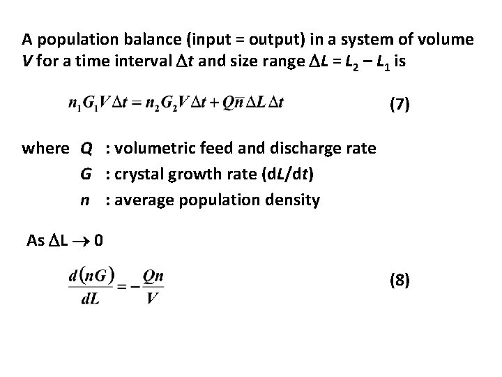 A population balance (input = output) in a system of volume V for a