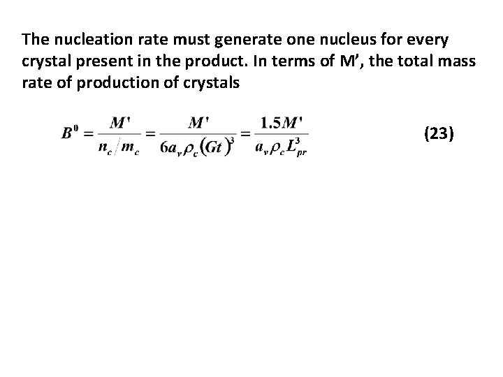 The nucleation rate must generate one nucleus for every crystal present in the product.