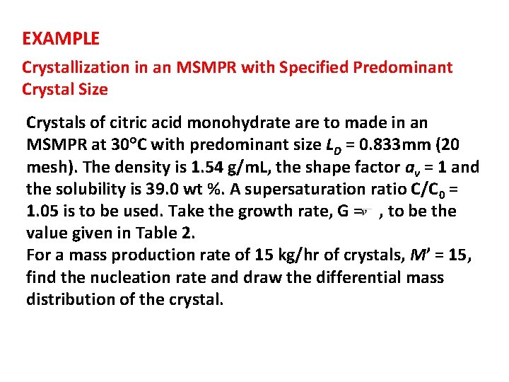EXAMPLE Crystallization in an MSMPR with Specified Predominant Crystal Size Crystals of citric acid