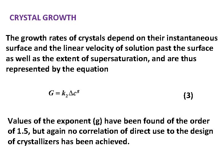 CRYSTAL GROWTH The growth rates of crystals depend on their instantaneous surface and the
