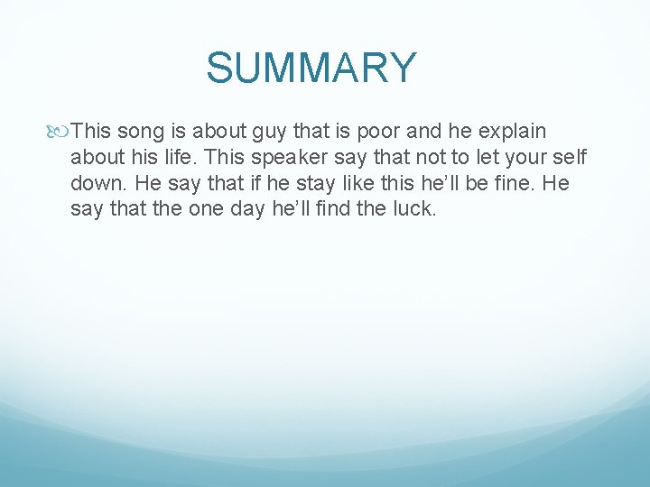 SUMMARY This song is about guy that is poor and he explain about his