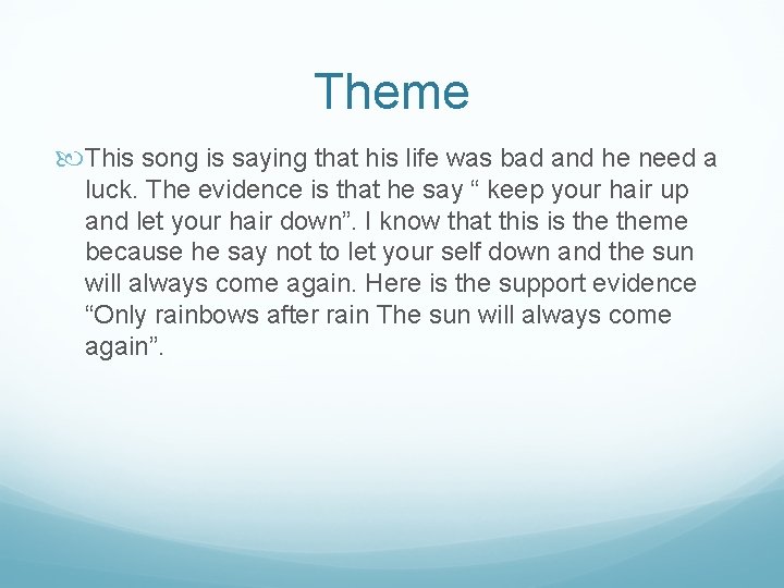 Theme This song is saying that his life was bad and he need a