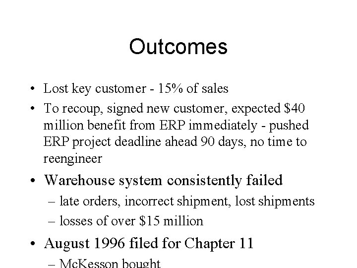 Outcomes • Lost key customer - 15% of sales • To recoup, signed new