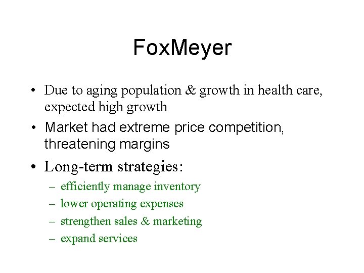 Fox. Meyer • Due to aging population & growth in health care, expected high