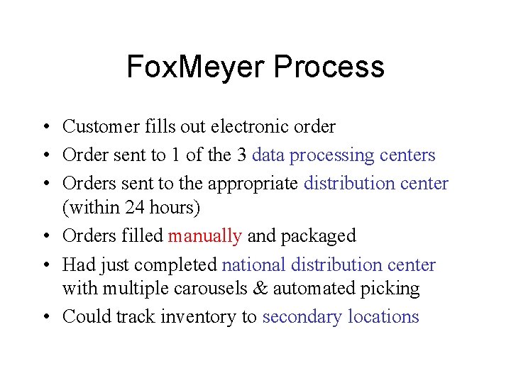 Fox. Meyer Process • Customer fills out electronic order • Order sent to 1