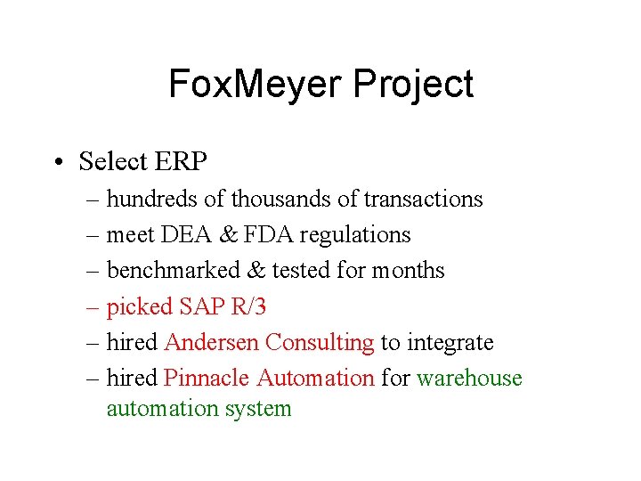 Fox. Meyer Project • Select ERP – hundreds of thousands of transactions – meet