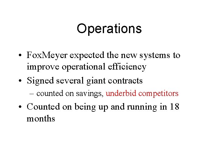 Operations • Fox. Meyer expected the new systems to improve operational efficiency • Signed
