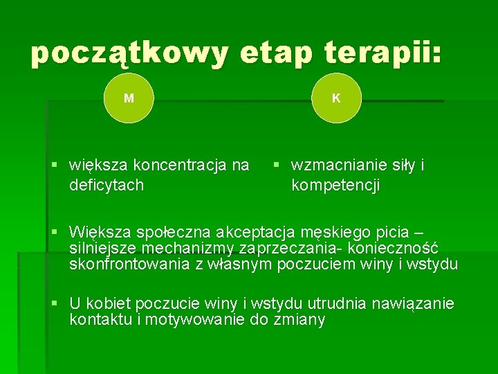 początkowy etap terapii: M § większa koncentracja na deficytach K § wzmacnianie siły i