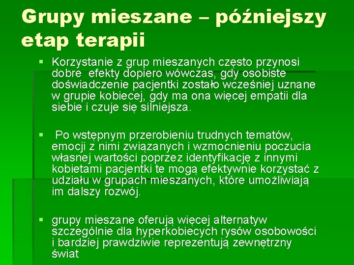 Grupy mieszane – późniejszy etap terapii § Korzystanie z grup mieszanych często przynosi dobre