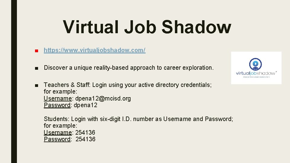 Virtual Job Shadow ■ https: //www. virtualjobshadow. com/ ■ Discover a unique reality-based approach