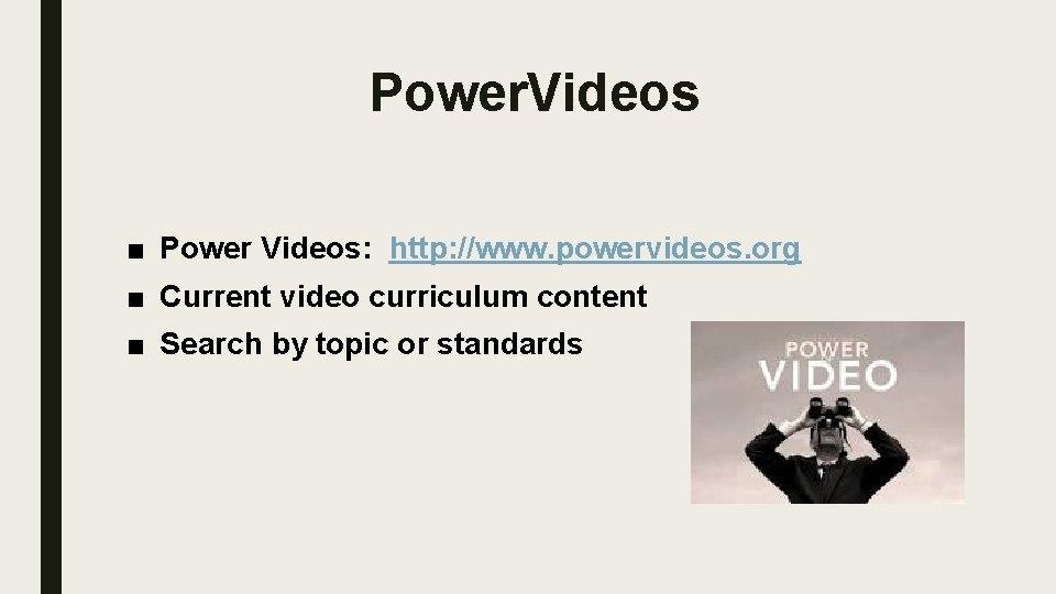 Power. Videos ■ Power Videos: http: //www. powervideos. org ■ Current video curriculum content