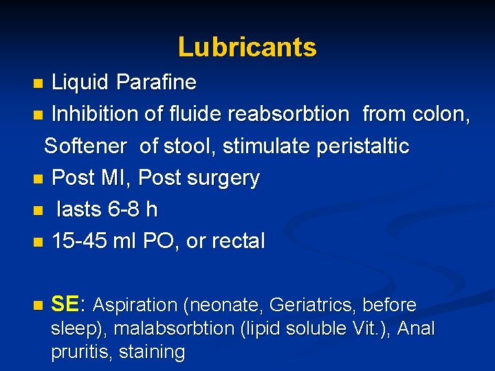 Lubricants Liquid Parafine n Inhibition of fluide reabsorbtion from colon, Softener of stool, stimulate