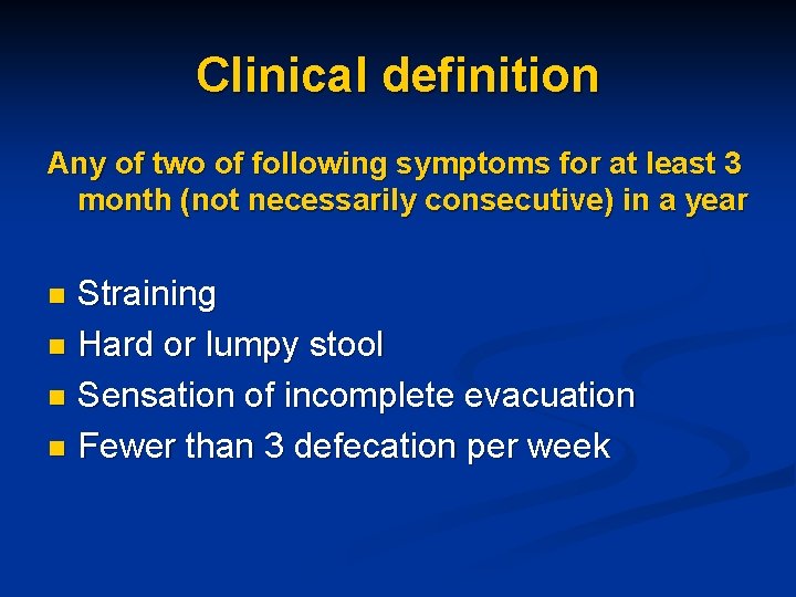 Clinical definition Any of two of following symptoms for at least 3 month (not