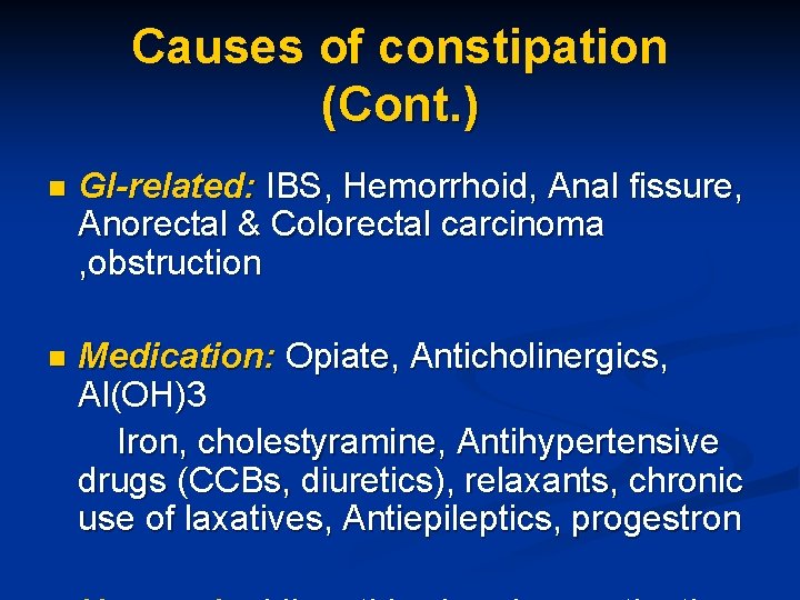 Causes of constipation (Cont. ) n GI-related: IBS, Hemorrhoid, Anal fissure, Anorectal & Colorectal
