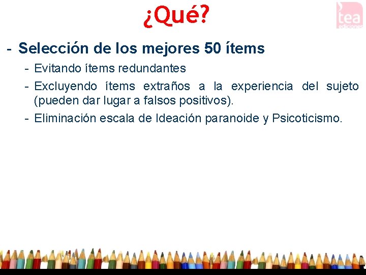 ¿Qué? - Selección de los mejores 50 ítems - Evitando ítems redundantes - Excluyendo