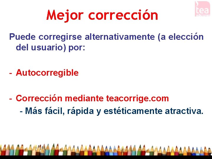 Mejor corrección Puede corregirse alternativamente (a elección del usuario) por: - Autocorregible - Corrección