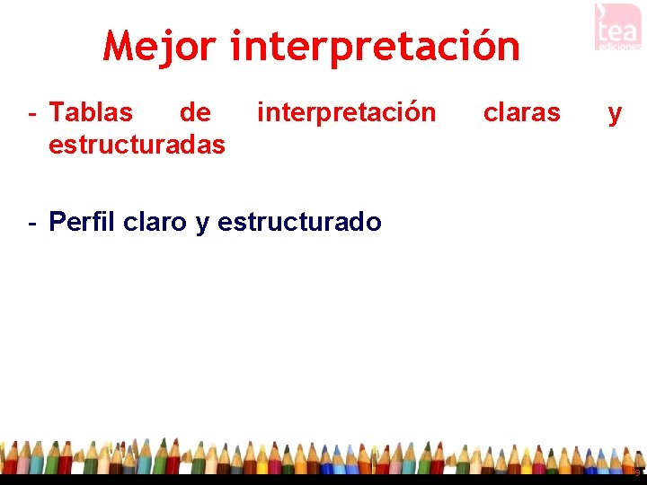 Mejor interpretación - Tablas de estructuradas interpretación claras y - Perfil claro y estructurado