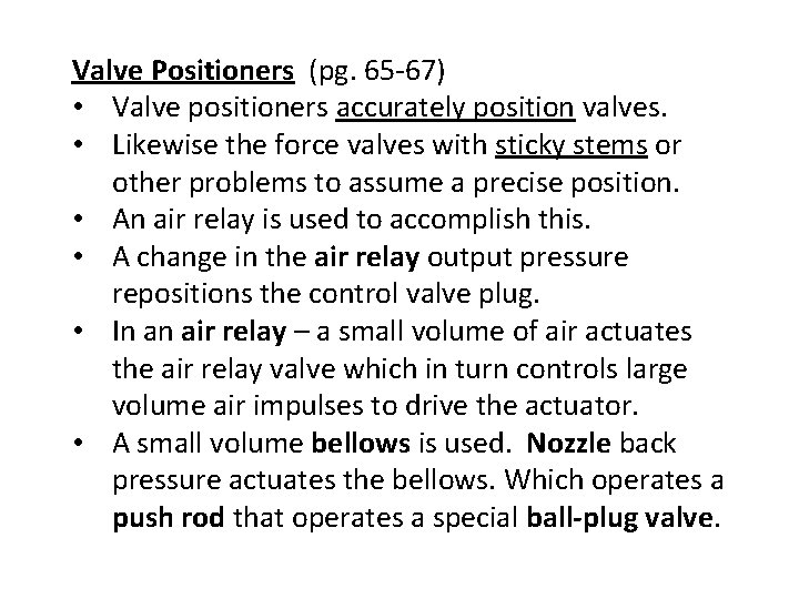 Valve Positioners (pg. 65 -67) • Valve positioners accurately position valves. • Likewise the