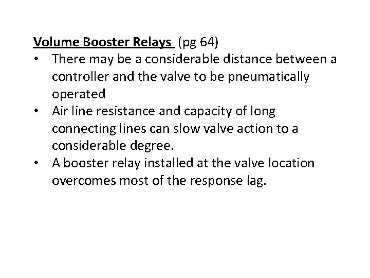 Volume Booster Relays (pg 64) • There may be a considerable distance between a