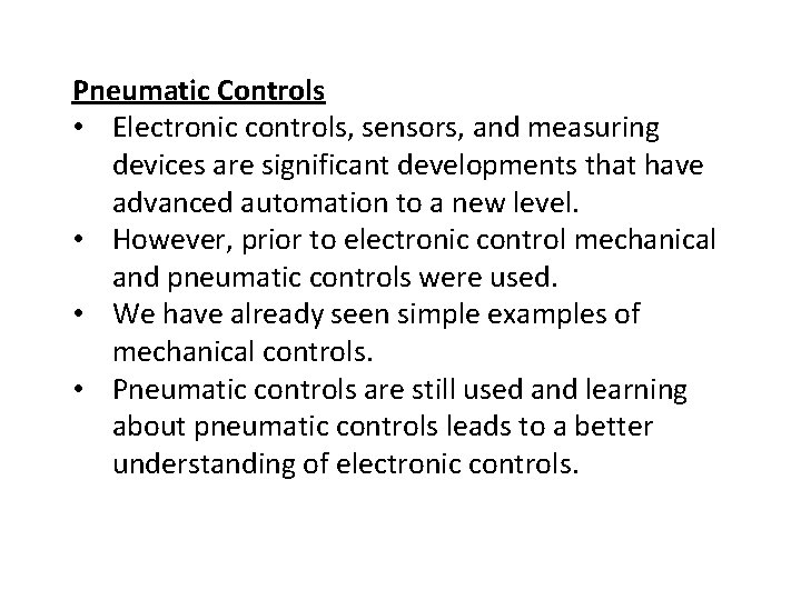 Pneumatic Controls • Electronic controls, sensors, and measuring devices are significant developments that have